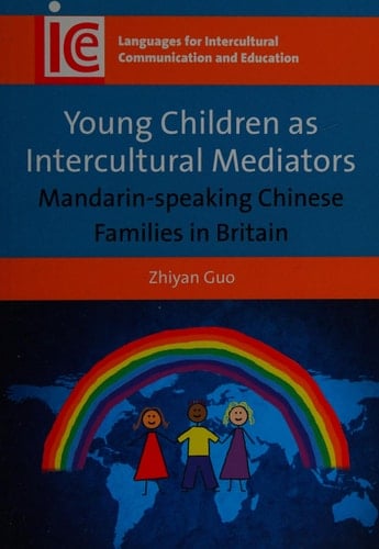 Young Children as Intercultural Mediators Mandarin-speaking Chinese Families in Britain
