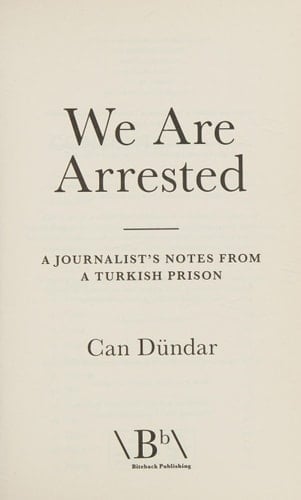 We are Arrested A Journalist's Notes from a Turkish Prison