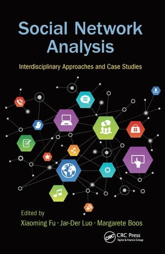 Social Network Analysis Interdisciplinary Approaches and Case Studies