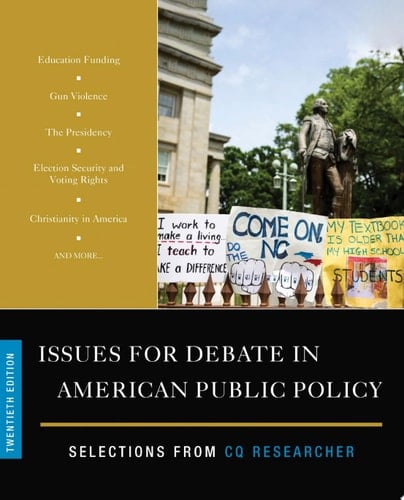 Issues for Debate in American Public Policy Selections from CQ Researcher