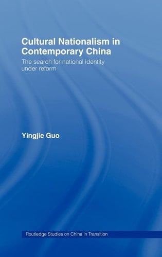 Cultural Nationalism in Contemporary China The Search for National Identity Under Reform