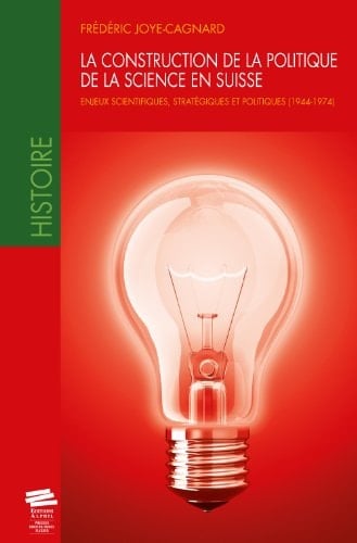 La construction de la politique de la science en Suisse enjeux scientifiques, stratégiques et politiques (1944-1974)