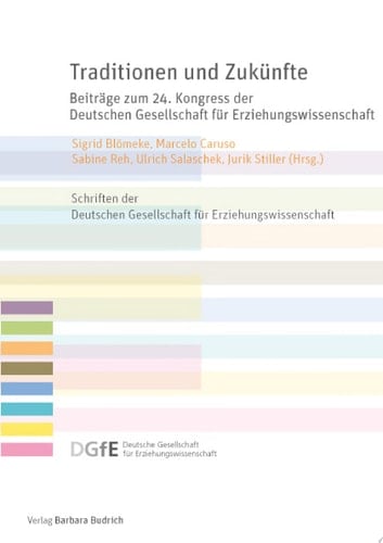 Traditionen und Zukünfte Beiträge zum 24. Kongress der Deutschen Gesellschaft für Erziehungswissenschaft