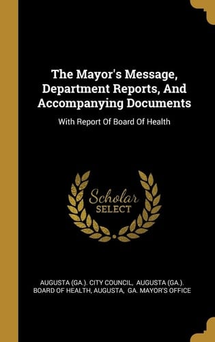 The Mayor's Message, Department Reports, And Accompanying Documents With Report Of Board Of Health