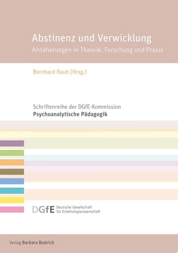Abstinenz und Verwicklung Annäherungen in Theorie, Forschung und Praxis
