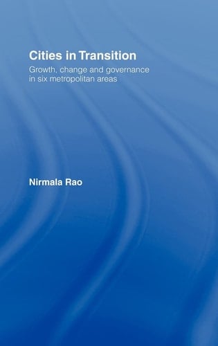Cities in Transition Growth, Change and Governance in Six Metropolitan Areas