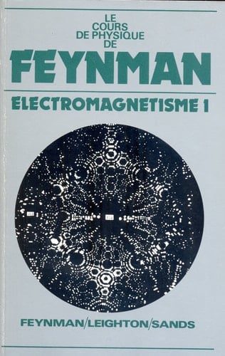 Le cours de physique de Feynman Électromagnétisme. Traitant surtout de l'électromagnétisme et de la matière
