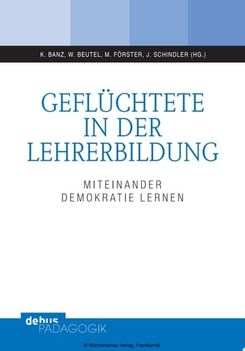 Geflüchtete in der Lehrerbildung Miteinander Demokratie lernen