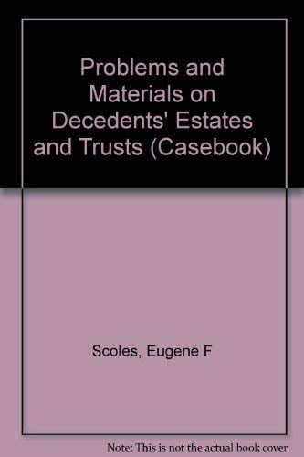 Problems and Materials on Decedents' Estates and Trusts