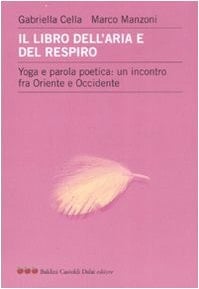 Il libro dell'aria e del respiro. Yoga e parola poetica: un incontro fra Oriente e Occidente