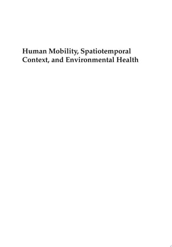 Human Mobility, Spatiotemporal Context, and Environmental Health: Recent Advances in Approaches and Methods
