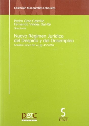 Nuevo régimen jurídico del despido y del desempleo análisis crítico de la Ley 45/2002, de 12 de diciembre