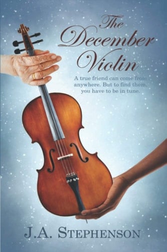 The December Violin A True Friend Can Come from Anywhere. But to Find Them, You Have to Be in Tune