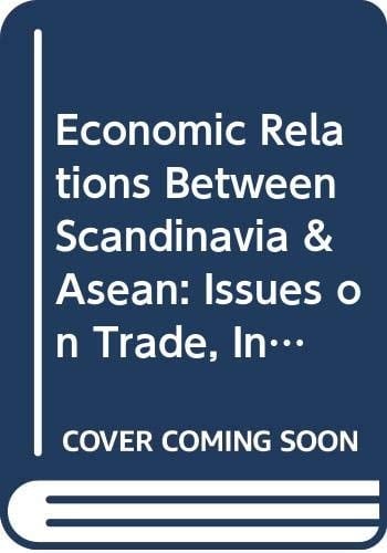 Economic Relations Between Scandinavia and ASEAN Issues on Trade, Investment, Technology Transfer and Business Culture : Proceedings of the ERSA Symposium Week, Oct. 21-25, 1985, Stockholm, Sweden