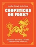 Chopsticks Or Fork? Stories and Recipes from Australia's Regional Chinese Restaurants