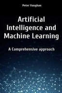 Artificial Intelligence and Machine Learning A Comprehensive Approach