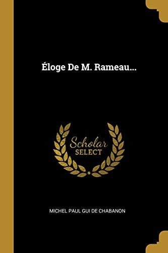 Éloge De M. Rameau...
