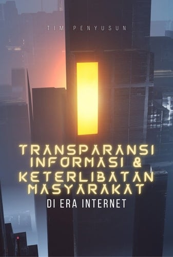 Transparansi Informasi dan Keterlibatan Masyarakat di Era Internet