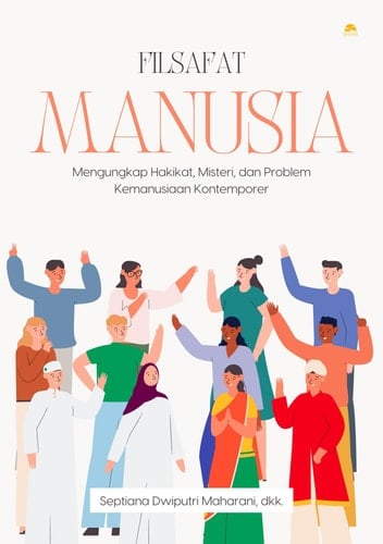 Filsafat Manusia - Mengungkap Hakikat, Misteri, dan Problem Kemanusiaan Kontemporer