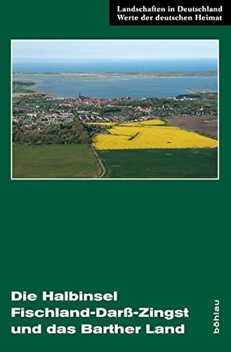 Die Halbinsel Fischland-Darss-Zingst und das Barther Land eine landeskundliche Bestandsaufnahme im Raum Wustrow, Prerow, Zingst und Barth