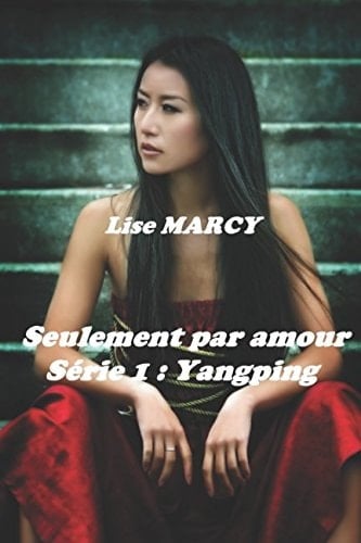 Seulement Par Amour Série 1 : Yangping
