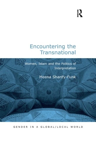 Encountering the Transnational Women, Islam and the Politics of Interpretation