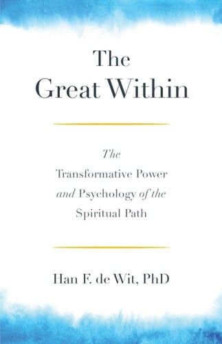 The Great Within The Transformative Power and Psychology of the Spiritual Path