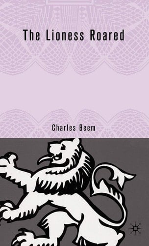 The Lioness Roared The Problems of Female Rule in English History