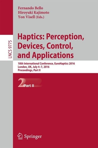 Haptics: Perception, Devices, Control, and Applications 10th International Conference, EuroHaptics 2016, London, UK, July 4-7, 2016, Proceedings, Part II