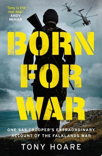 Born For War One SAS Trooper's Extraordinary Account of the Falklands War