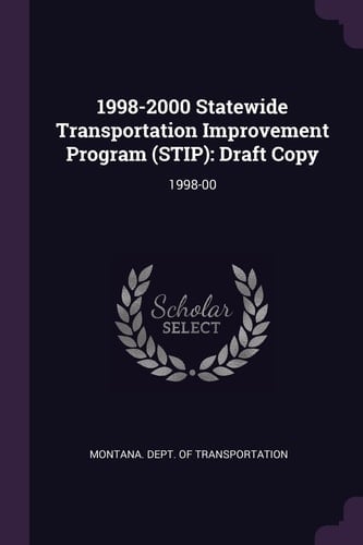 1998-2000 Statewide Transportation Improvement Program (Stip) Draft Copy: 1998-00