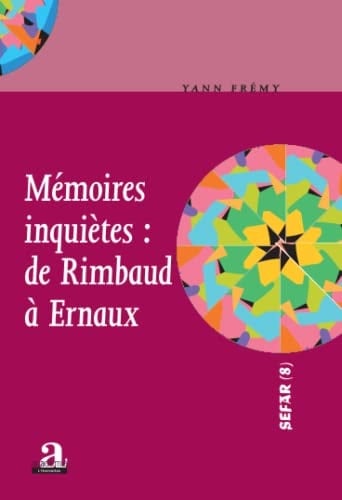 Mémoires inquiètes de Rimbaud à Ernaux