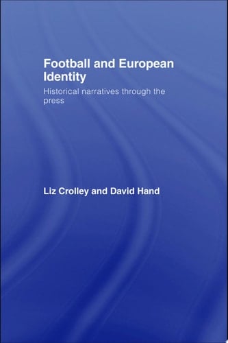 Football and European Identity Historical Narratives Through the Press