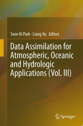 Data Assimilation for Atmospheric, Oceanic and Hydrologic Applications (Vol. III)