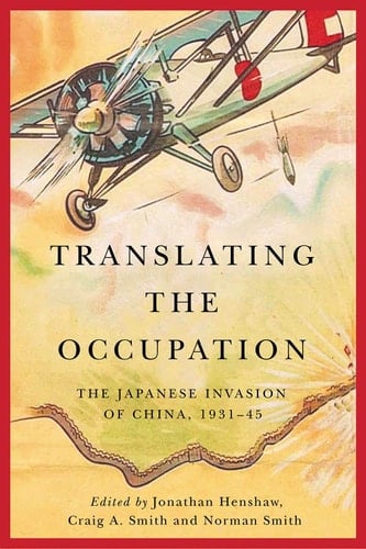 Translating the Occupation The Japanese Invasion of China, 1931-45