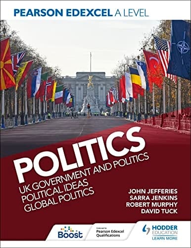 Pearson Edexcel A Level Politics UK Government and Politics, Political Ideas and Global Politics