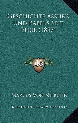 Geschichte Assur's Und Babel's Seit Phul (1857) (German Edition)