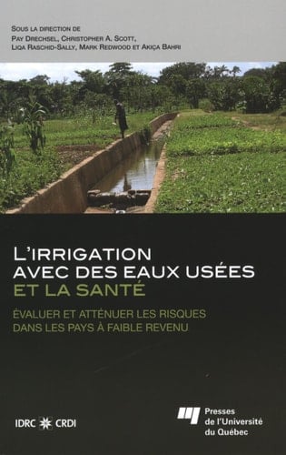 L'irrigation avec des eaux usées et la santé évaluer et atténuer les risques dans les pays à faible revenu