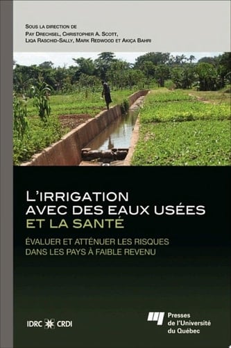 L'irrigation avec des eaux usées et la santé Évaluer et atténuer les risques dans les pays à faible revenu