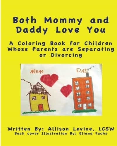 Both Mommy and Daddy Love You A Coloring Book for Young Children Whose Parents Are Separating Or Divorcing