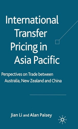 International Transfer Pricing in Asia Pacific Perspectives on Trade between Australia, New Zealand and China