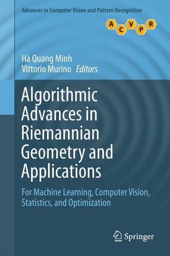 Algorithmic Advances in Riemannian Geometry and Applications For Machine Learning, Computer Vision, Statistics, and Optimization