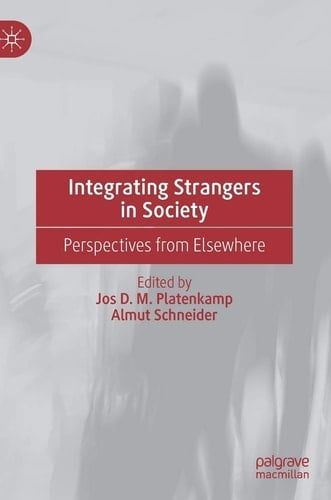 Integrating Strangers in Society Perspectives from Elsewhere