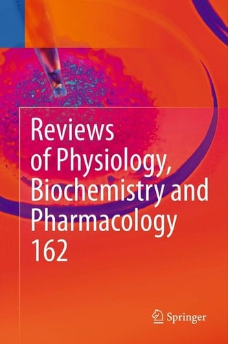Reviews of Physiology, Biochemistry and Pharmacology Volume 162