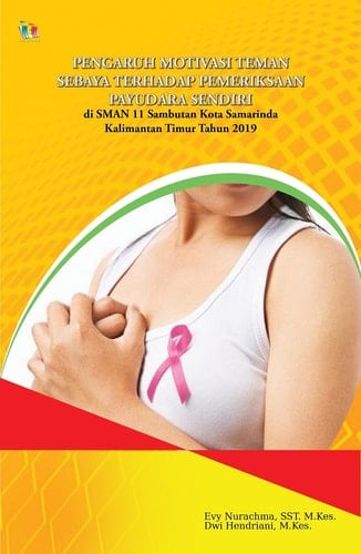 PENGARUH MOTIVASI TEMAN SEBAYA TERHADAP PEMERIKSAAN PAYUDARA SENDIRI - di SMAN 11 Sambutan Kota Samarinda Kalimantan Timur Tahun 2019