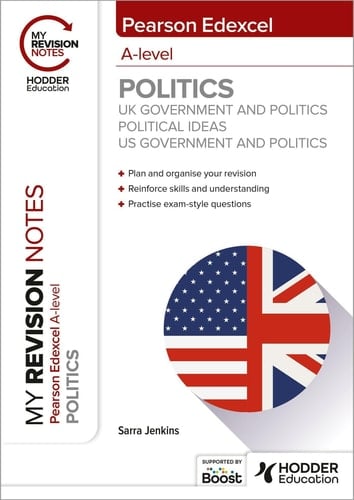 My Revision Notes: Pearson Edexcel A-Level Politics UK Government and Politics, Political Ideas and US Government and Politics