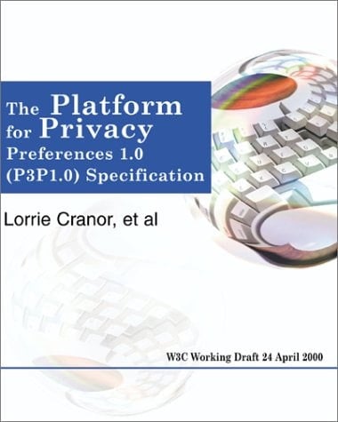 The Platform for Privacy Preferences 1.0 (P3P1.0) Specification: W3C Working Draft 24 April 2000