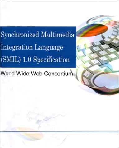 Synchronized Multimedia Integration Language Smil 1.0 Specification