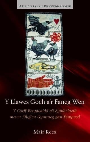 Y Llawes Goch a'r Faneg Wen Y Corff Benywaidd a'i Symbolaeth mewn Ffuglen Gymraeg gan Fenywod