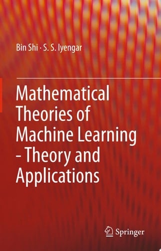 Mathematical Theories of Machine Learning - Theory and Applications